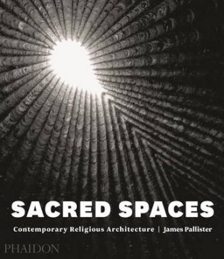 Sacred Spaces. Contemporary Religious Architecture фото книги