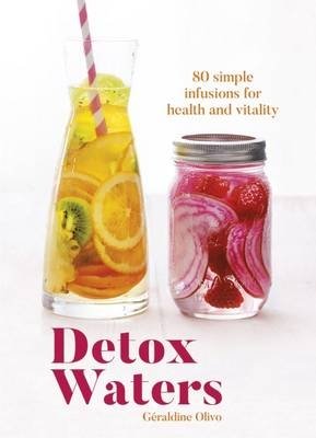 Detox Waters. 80 simple infusions for health and vitality фото книги