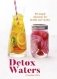 Detox Waters. 80 simple infusions for health and vitality фото книги маленькое 2