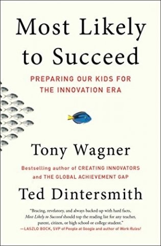 Most Likely to Succeed: Preparing Our Kids for the Innovation Era фото книги