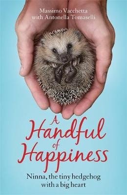 A Handful of Happiness. Ninna, the tiny hedgehog with a big heart фото книги