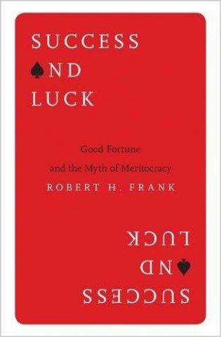 Success and Luck: Good Fortune and the Myth of Meritocracy фото книги