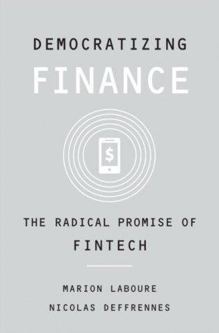 Democratizing Finance: The Radical Promise of Fintech фото книги
