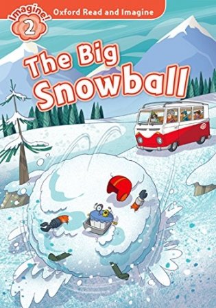 Oxford Read and Imagine: Level 2. The Big Snowball with Audio Download (access card inside) фото книги