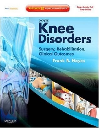 Noyes&apos; Knee Disorders: Surgery, Rehabilitation, Clinical Outcomes: Expert Consult: Online, Print and DVD фото книги