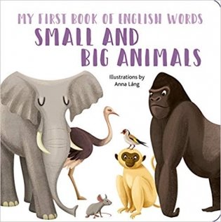 Small and Big Animals: My First Book of English Words. Board book фото книги