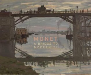 Monet: A Bridge to Modernity фото книги
