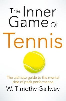 The Inner Game of Tennis. The Ultimate Guide to the Mental Side of Peak Performance фото книги