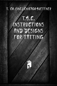 T.b.c. Instructions And Designs For Tatting фото книги