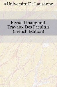 Recueil Inaugural. Travaux Des Facultes (French Edition) фото книги