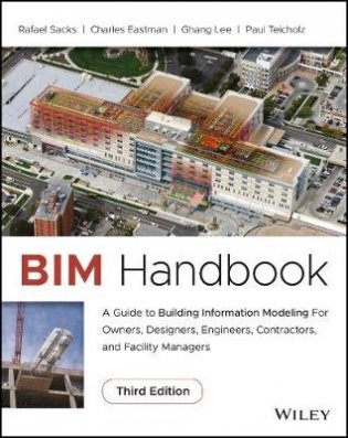 BIM Handbook. A Guide to Building Information Modeling for Owners, Designers, Engineers, Contractors, and Facility Managers фото книги