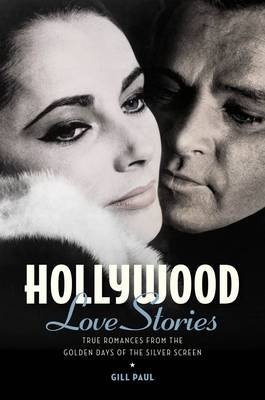 Hollywood Love Stories. True Love Stories from the Golden Days of the Silver Screen фото книги