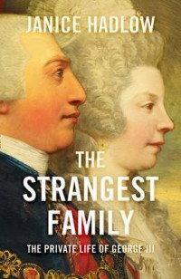 The Strangest Family. The Private Lives of George III, Queen Charlotte and the Hanoverians фото книги