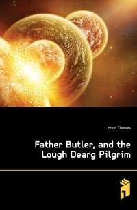 Father Butler, and the Lough Dearg Pilgrim фото книги