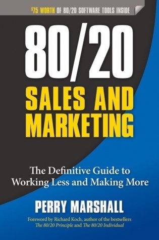 80/20 Sales and Marketing: The Definitive Guide to Working Less and Making More фото книги