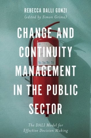 Change and Continuity Management in the Public Sector: The DALI Model for Effective Decision Making фото книги