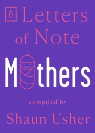 Letters Of Note: Mothers фото книги