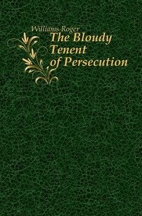 The Bloudy Tenent of Persecution фото книги