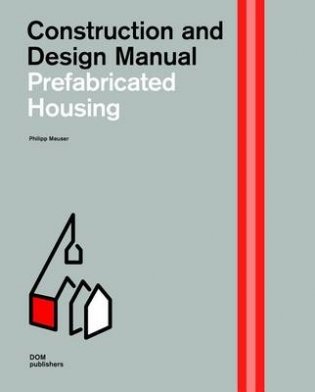 Construction and Design Manual. Prefabricated Housing фото книги