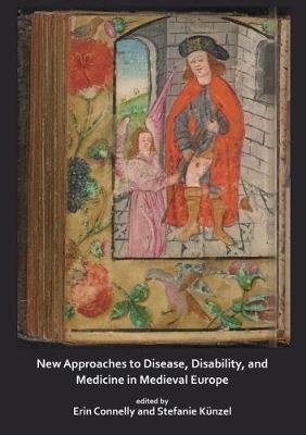 New Approaches to Disease, Disability and Medicine in Medieval Europe фото книги