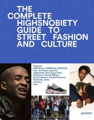 The complete. Highsnobiety Guide to Street Fashion and Culture фото книги