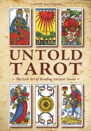 Untold Tarot: The Lost Art of Reading Ancient Tarots фото книги