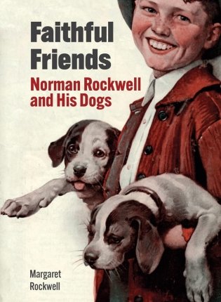 Faithful Friends: Norman Rockwell and His Dogs фото книги