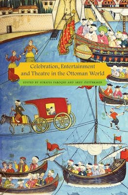Celebration, Entertainment and Theatre in the Ottoman World фото книги