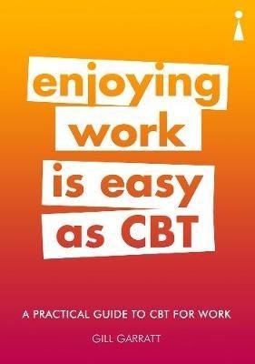 Enjoying Work Is Easy as CBT: A Practical Guide to CBT for Work фото книги