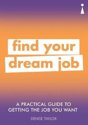 A Practical Guide to Getting the Job you Want. Find Your Dream Job фото книги