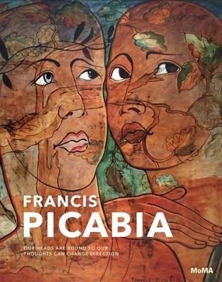 Francis Picabia. Our Heads Are Round so Our Thoughts Can Change Direction фото книги