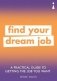 A Practical Guide to Getting the Job you Want. Find Your Dream Job фото книги маленькое 2