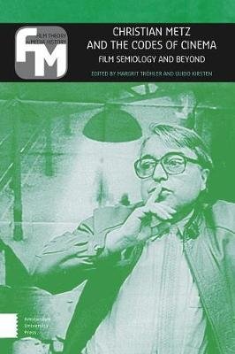 Christian Metz and the Codes of Cinema. Film Semiology and Beyond фото книги