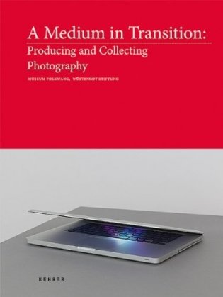 A Medium in Transition. Producing and Collecting Photography фото книги