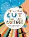 If You Can Cut, You Can Collage: From Paper Scraps to Works of Art фото книги маленькое 2