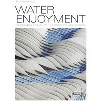 Water Enjoyment. Sustainable Quality, Technology and Design фото книги