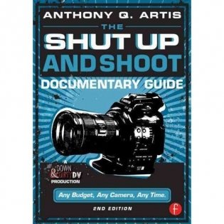 Shut Up and Shoot Documentary Guide фото книги