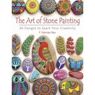 The Art of Stone Painting: 30 Designs to Spark Your Creativity фото книги