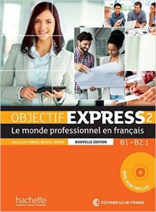 Objectif Express 2 - le monde professionnel en francais - Nouvelle édition: Livre de l'élève (+ DVD) фото книги