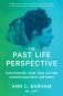 The Past Life Perspective: Discovering Your True Nature Across Multiple Lifetimes фото книги маленькое 2