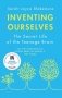 Inventing Ourselves. The Secret Life of the Teenage Brain фото книги маленькое 2