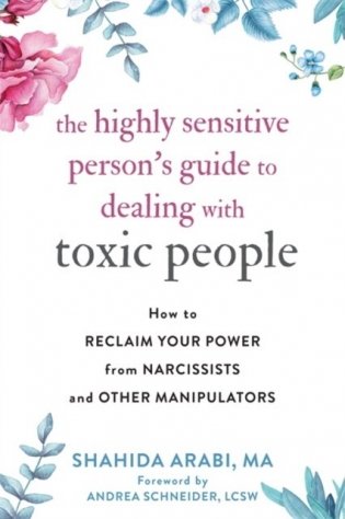 The Highly Sensitive Person&apos;s Guide to Dealing with Toxic People: How to Reclaim Your Power from Narcissists and Other Manipulators фото книги