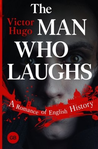 The Man Who Laughs: A Romance of English History фото книги