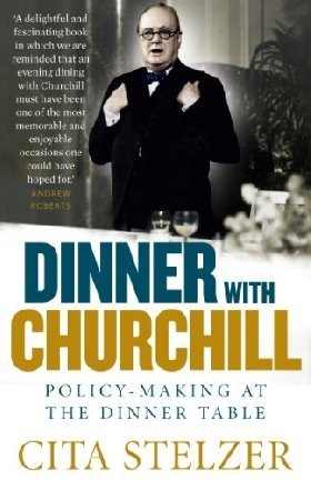 Dinner with Churchill. Policy-Making at the Dinner Table фото книги