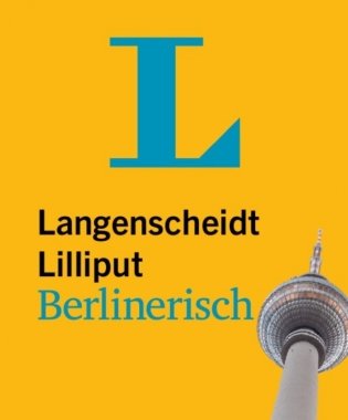 Liliput Berlinerisch, Woerterbuch. Berlinerisch-Hochdeutsch. Hochdeutsch-Berlinerisch фото книги