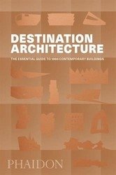 Destination Architecture: The Essential Guide to 1000 Contemporary Buildings фото книги