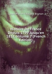Histoire De France Depuis 1799 Jusqu'en 1812, Volume 7 (French Edition) фото книги