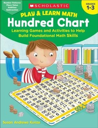Play & Learn Math. Hundred Chart. Learning Games and Activities to Help Build Foundational Math Skills. Grades 1-3 фото книги