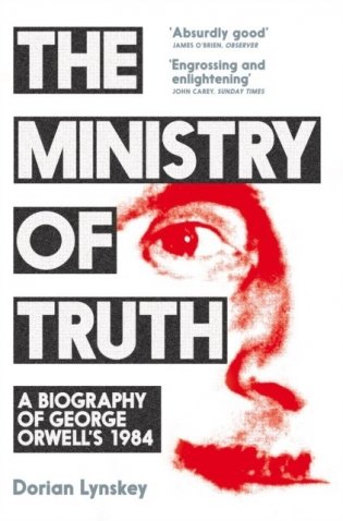 The Ministry of Truth. A Biography of George Orwell's 1984 фото книги
