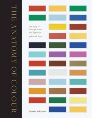 The Anatomy of Colour. The Story of Heritage Paints and Pigments фото книги